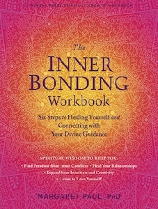 The Inner Bonding Workbook: Six Steps to Healing Yourself and Connecting with Your Divine Guidance